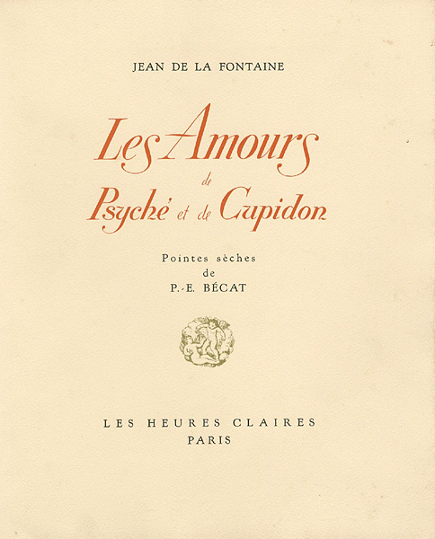 “Les Amours de Psyche et de Cupidon：JEAN DE LA FONTAINE／P.E.BECAT” written by Jean de la Fontaine / illustrations by Paul-Emile Becat／