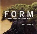 <strong>FORM-SCENERY SEEN THROUGH BONSAI 盆栽写真</strong><br>大和田良